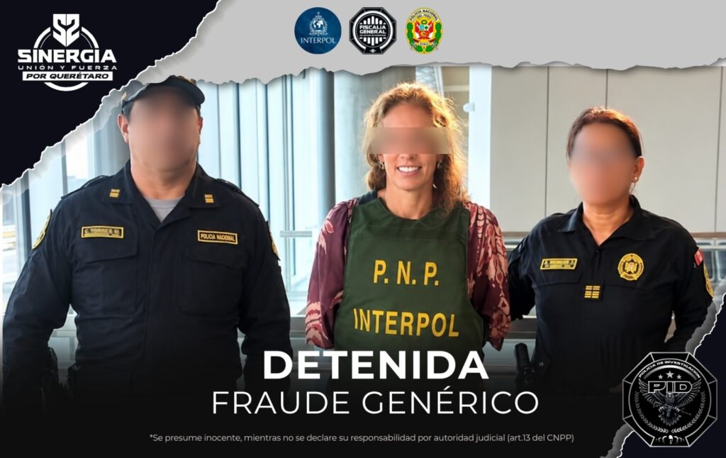 Detención en Perú de María “N”, requerida en Querétaro por fraude genérico Detención en Perú de María “N”, requerida en Querétaro por fraude genérico